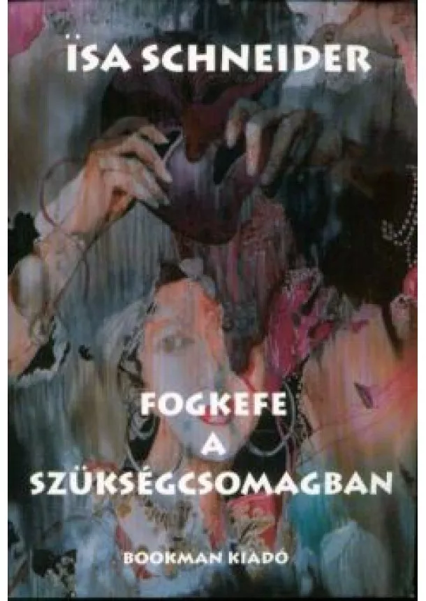 Isa Schneider - FOGKEFE A SZÜKSÉGCSOMAGBAN