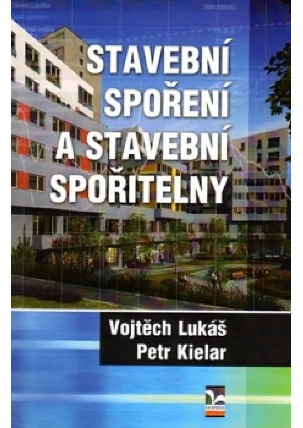 Vojtěch Lukáš, Petr Kielar - Stavební spoření a stavební spořitelny