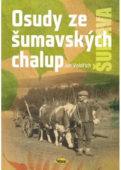 Osudy šumavských chalup - Příběhy ze šumavských chalup (2.díl)