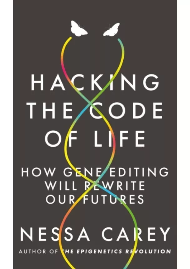 Nessa Carey - Hacking the Code of Life