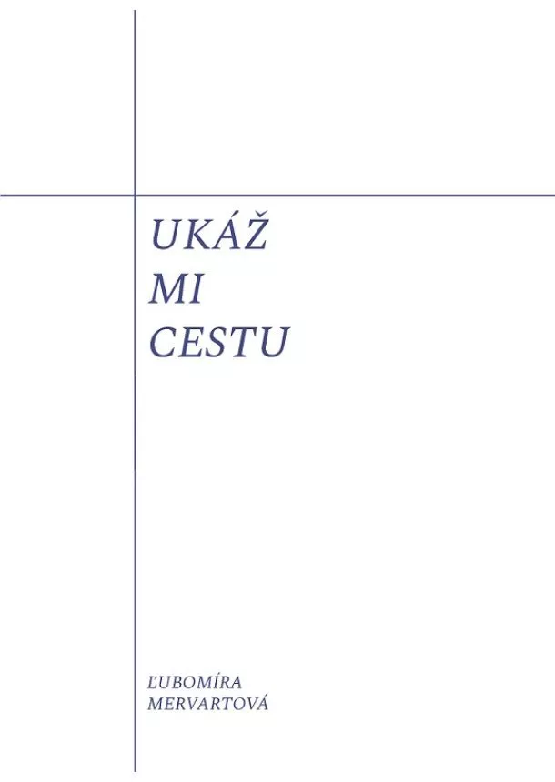 Ľubomíra Mervartová - Ukáž mi cestu