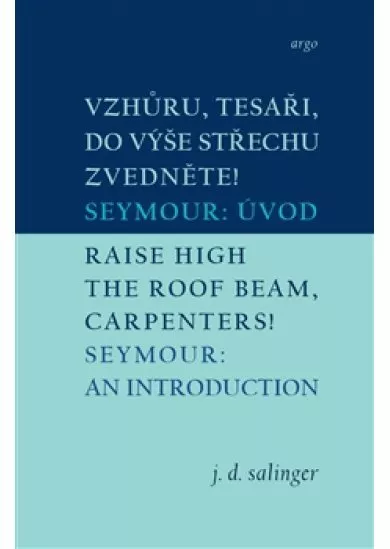 Vzhůru, tesaři, do výše střechu zvedněte!/Raise High the Roof Beam, Carpenters - Seymour: Úvod/Seymour: An Introduction