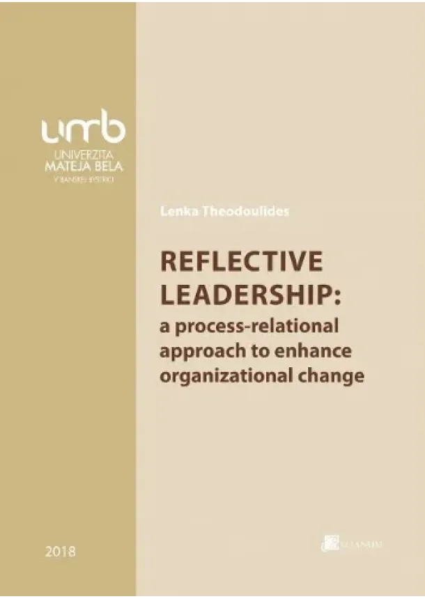 Lenka Theodoulides - Reflective leadership: a process-relational approach to enhance organizational change