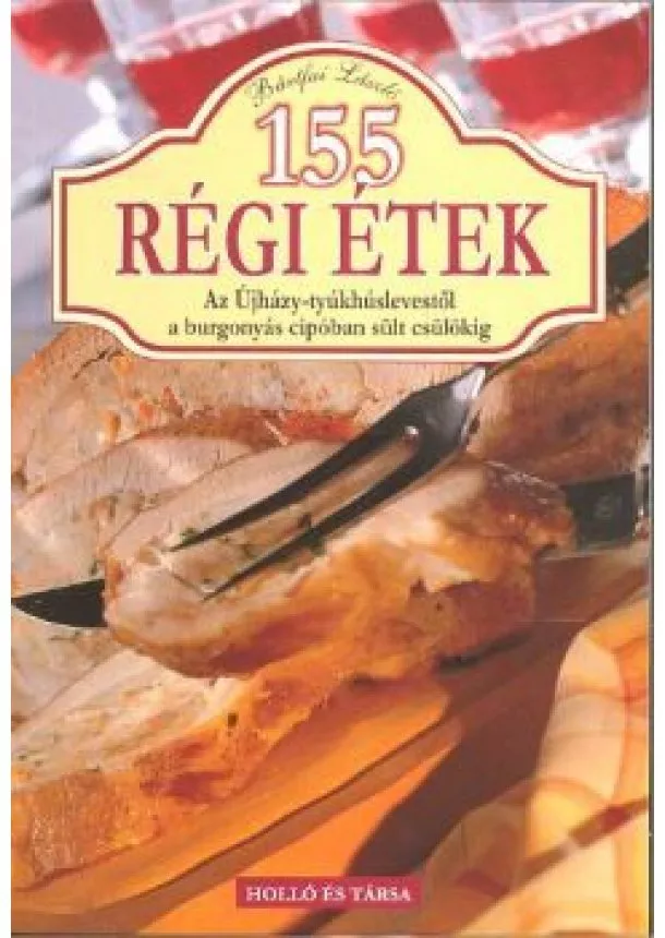 Bártfai László - 155 RÉGI ÉTEK