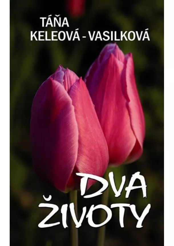 Táňa Keleová-Vasilková - Dva životy (CZ)