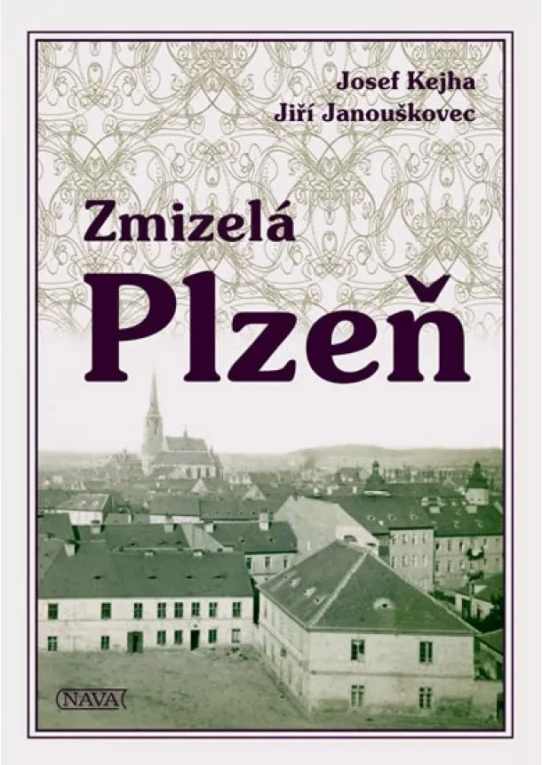 Josef Kejha, Janouškovec Jiří - Zmizelá Plzeň