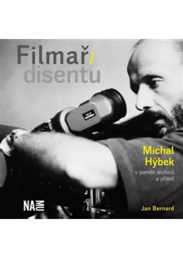 Jan Bernard - Filmaři disentu - Michal Hýbek v paměti archivů a přátel