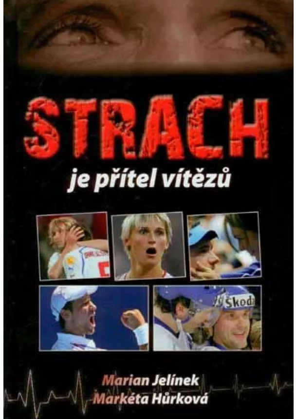 Marian Jelínek, Markéta Hůrková - Strach je přítel vítězů