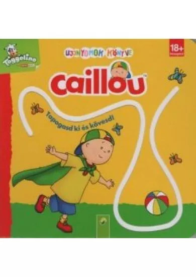 Ujjnyomok könyve: Caillou - Tapogasd ki és kövesd!