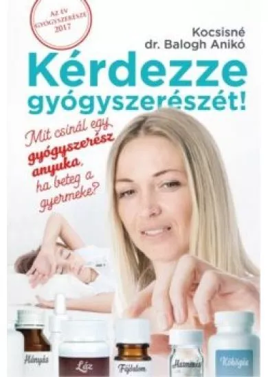 Kérdezze Gyógyszerészét! - Mit csinál egy gyógyszerész anyuka, ha beteg a gyermeke?