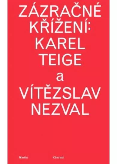 Zázračné křížení: Karel Teige a Vítězslav Nezval