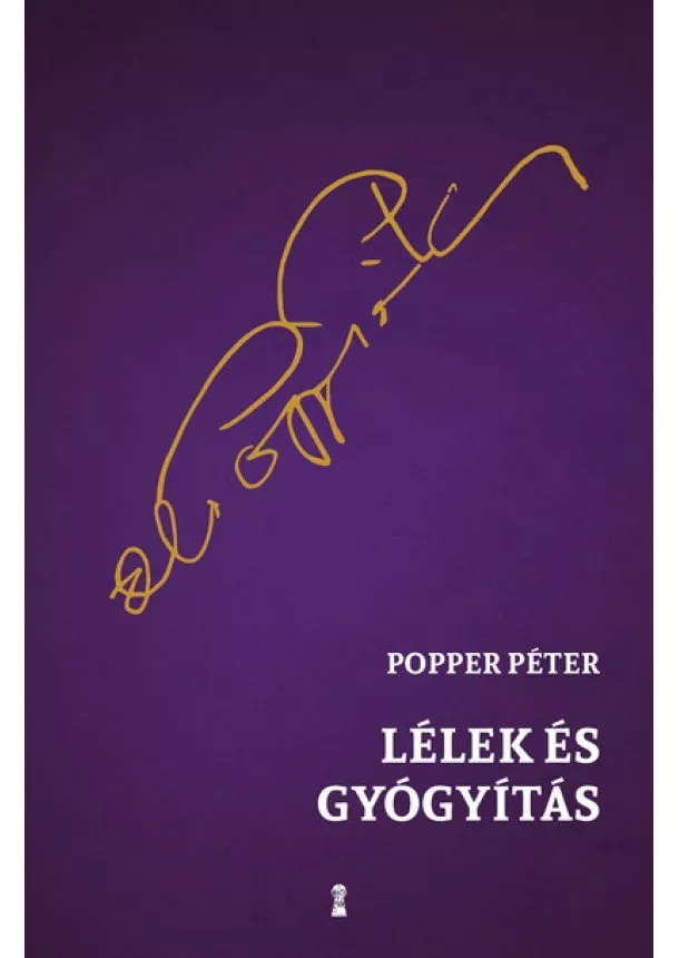 Popper Péter - Lélek és gyógyítás