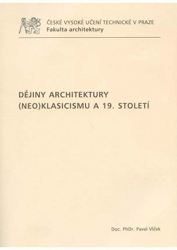 Pavel Vlček - Dějiny architektury (neo)klasicizmu a 19. století