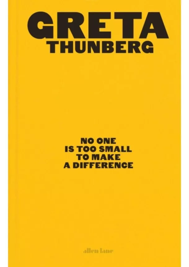 Greta Thunberg - No One Is Too Small to Make a Difference: Illustrated Edition