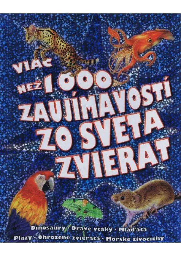 autor neuvedený - Viac než 1000 zaujímavostí zo sveta zvierat