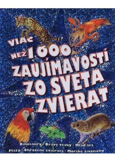 Viac než 1000 zaujímavostí zo sveta zvierat