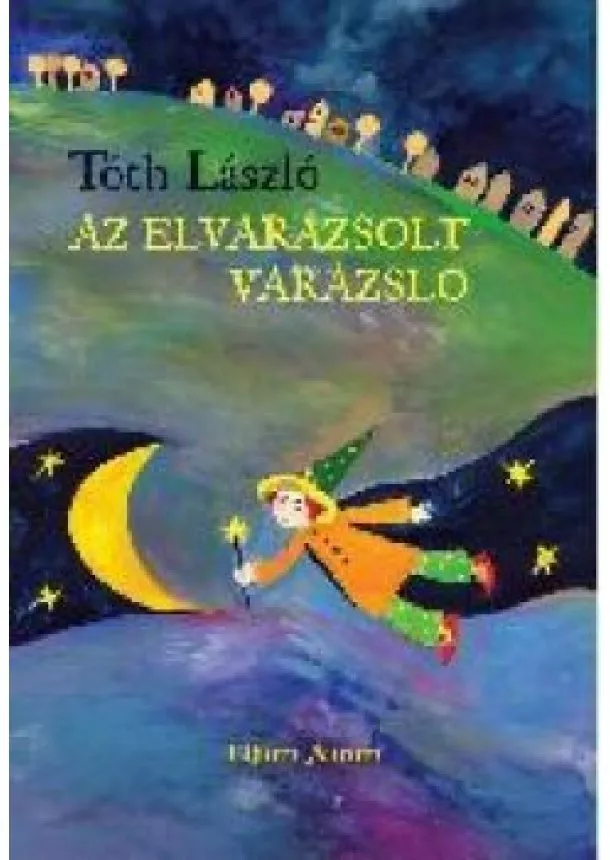 Tóth László - Az elvarázsolt varázsló