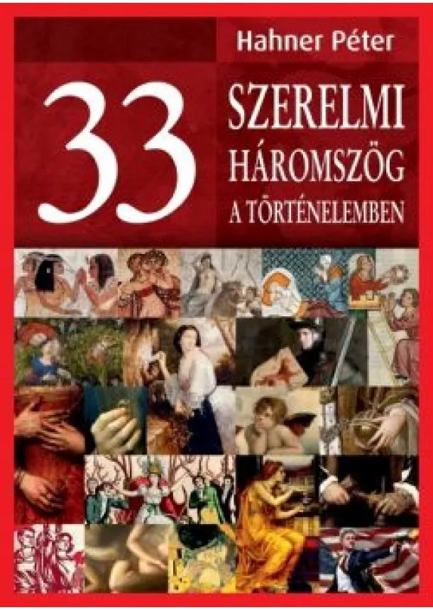 Hahner Péter - 33 szerelmi háromszög a történelemben