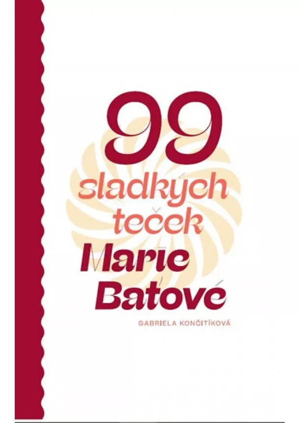 Gabriela Končitíková - 99 sladkých teček Marie Baťové