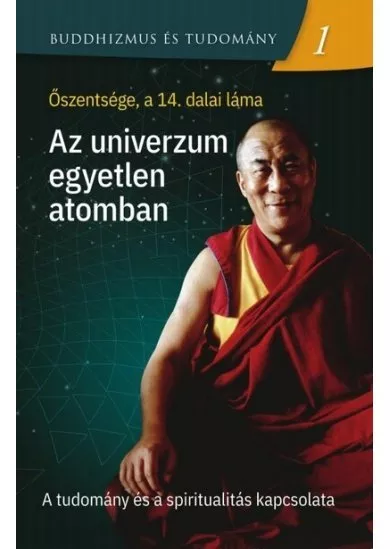 Az univerzum egyetlen atomban - A tudomány és a spiritualitás kapcsolata - Buddhizmus és tudomány 1.