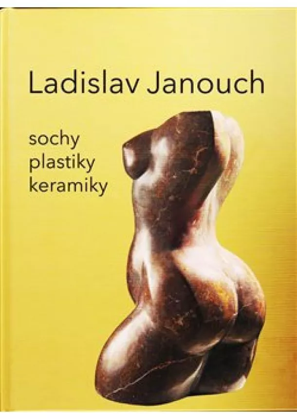 Ladislav Janouch - Ladislav Janouch - Sochy, plastky, keramiky