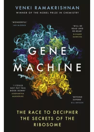 Gene Machine The Race to Decipher the Secrets of the Ribosome