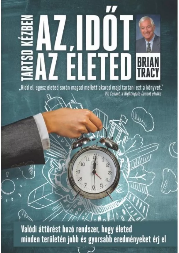 Brian Tracy - Tartsd kézben az időt, tartsd kézben az életed 