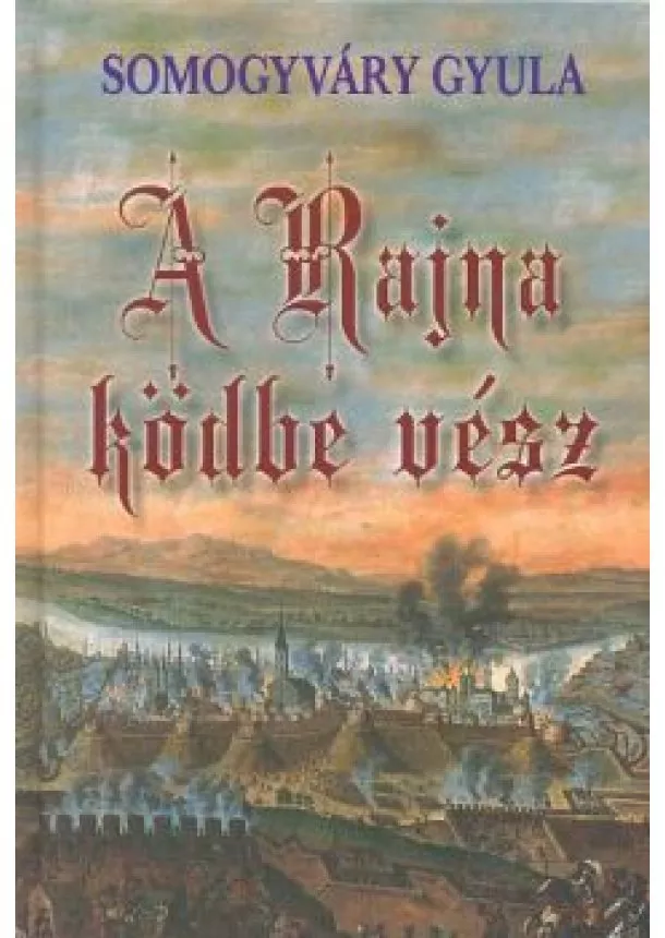 SOMOGYVÁRY GYULA - A RAJNA KÖDBE VÉSZ (2. KIADÁS)