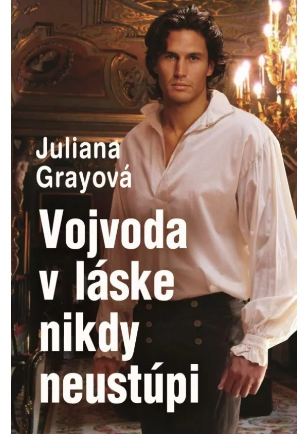 Juliana Gray - Vojvoda v láske nikdy neustúpi