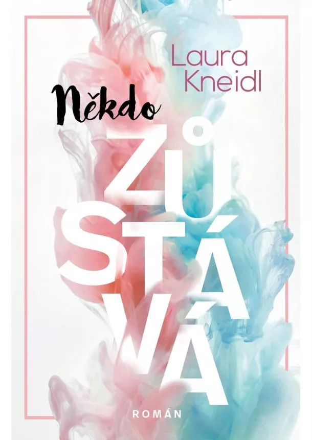 Laura Kneidl  - Někdo zůstává