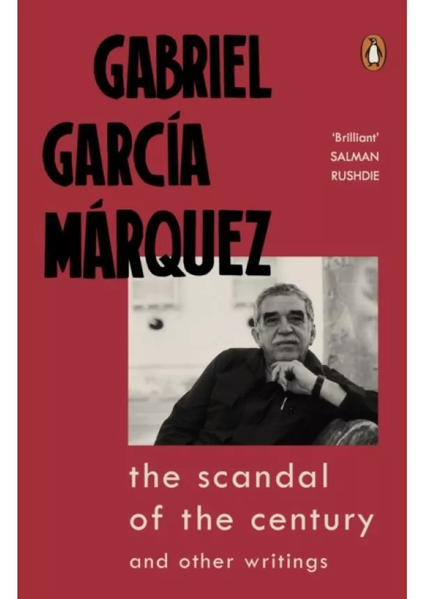 Gabriel García Márquez - The Scandal of the Century: and Other Writings