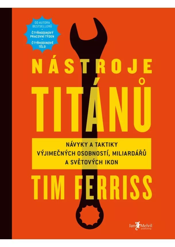 Timothy Ferriss - Nástroje titánů - Návyky a taktiky výjimečných osobností, miliardářů a světových ikon