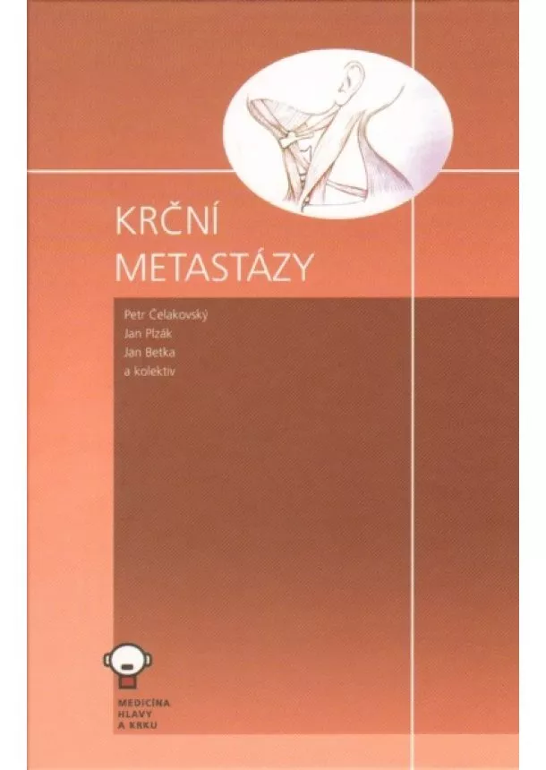 Petr Čelakovský, Ján Plzák, Jan Betka a kolektív autorov - Krční metastázy