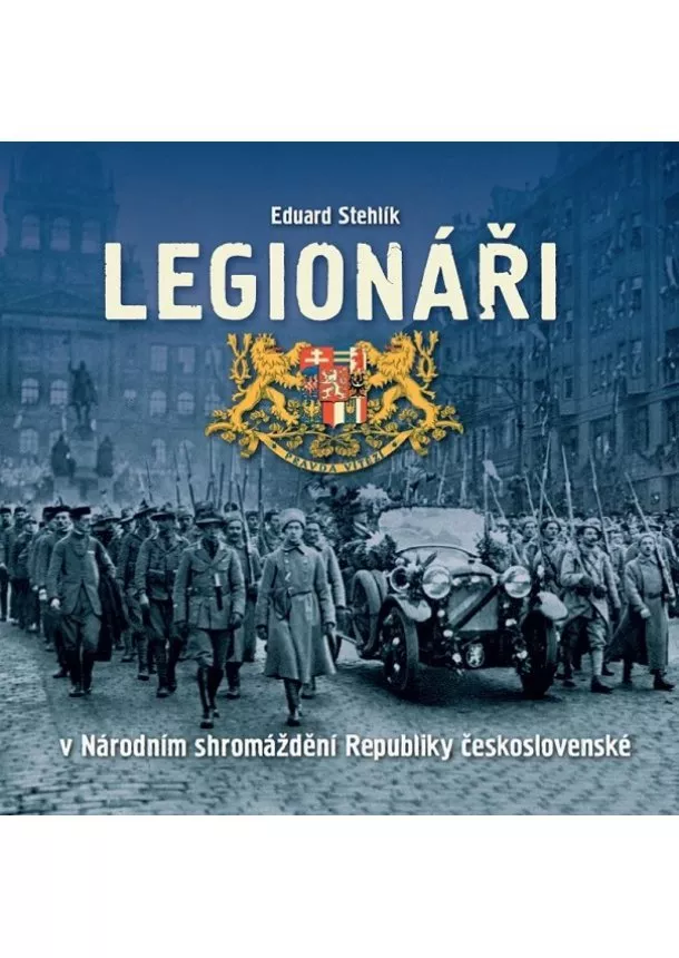 Eduard Stehlík - Legionáři v Národním shromáždění Republiky československé