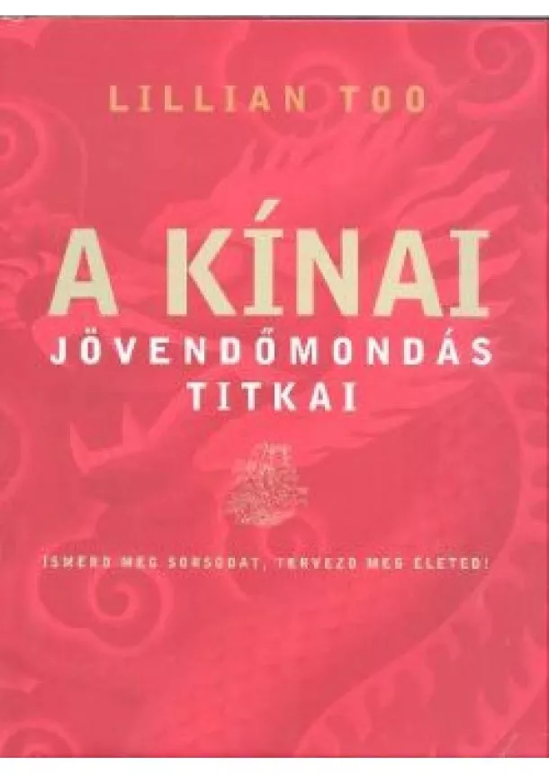 LILLIAN TOO - A KÍNAI JÖVENDŐMONDÁS TITKAI