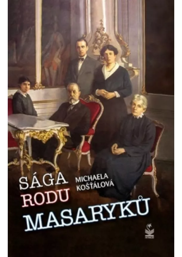 Michaela Košťálová - Sága rodu Masaryků