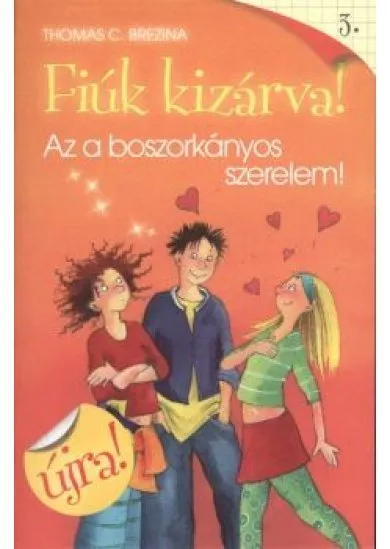 FIÚK KIZÁRVA! 03. /AZ A BOSZORKÁNYOS SZERELEM!