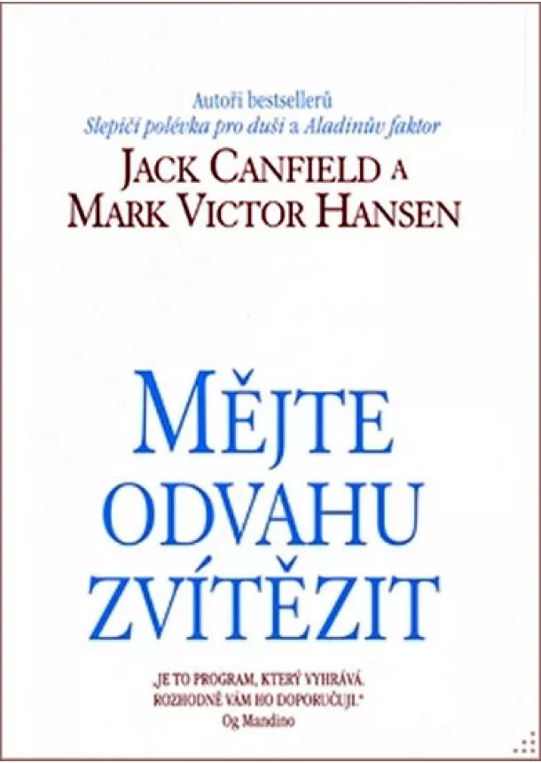 Jack Canfield, Mark Victor Hansen - Mějte odvahu zvítězit