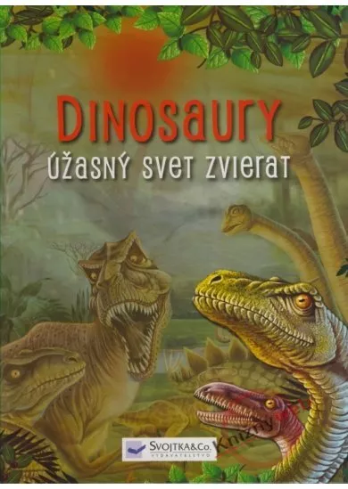 Dinosaury - úžasný svet zvierat