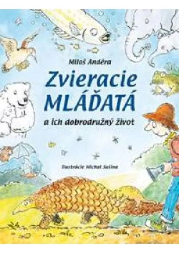 Miloš Anděra - Zvieracie mláďatá a ich dobrodružný život