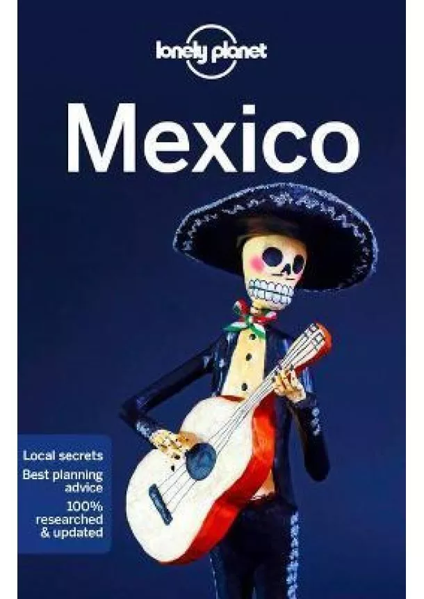  Lonely Planet, Kate Armstrong, Ray Bartlett, Stuart Butler, Ashley Harrell, John Hecht, Anna Kaminski, Tom Masters, Liza Prado, Simon Richmond - Lonely Planet Mexico