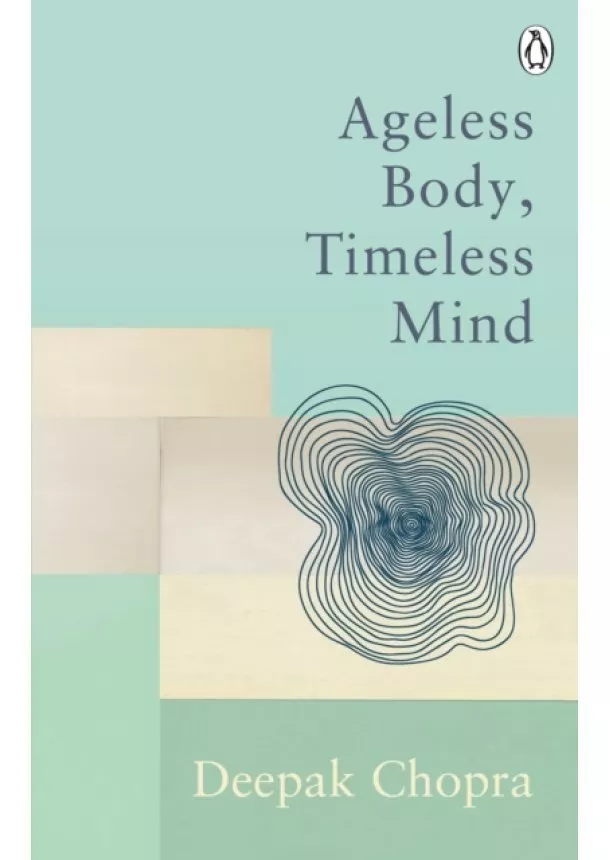 Dr Deepak Chopra - Ageless Body, Timeless Mind