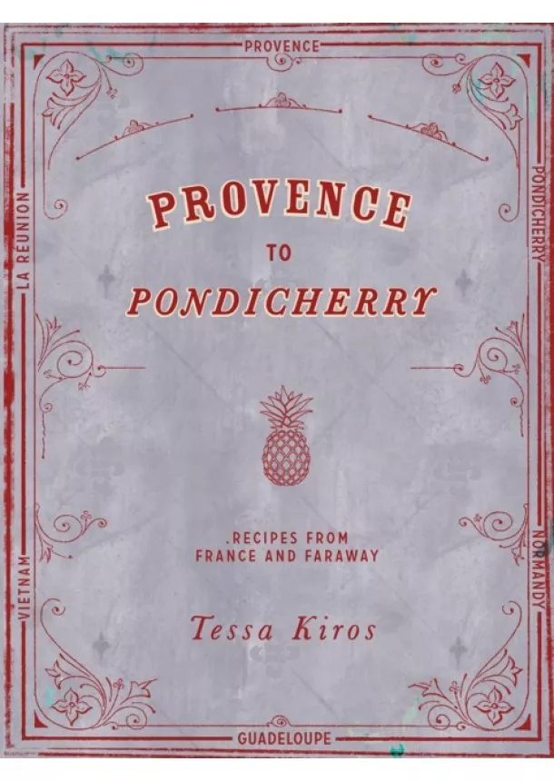 Tessa Kiros - Provence to Pondicherry