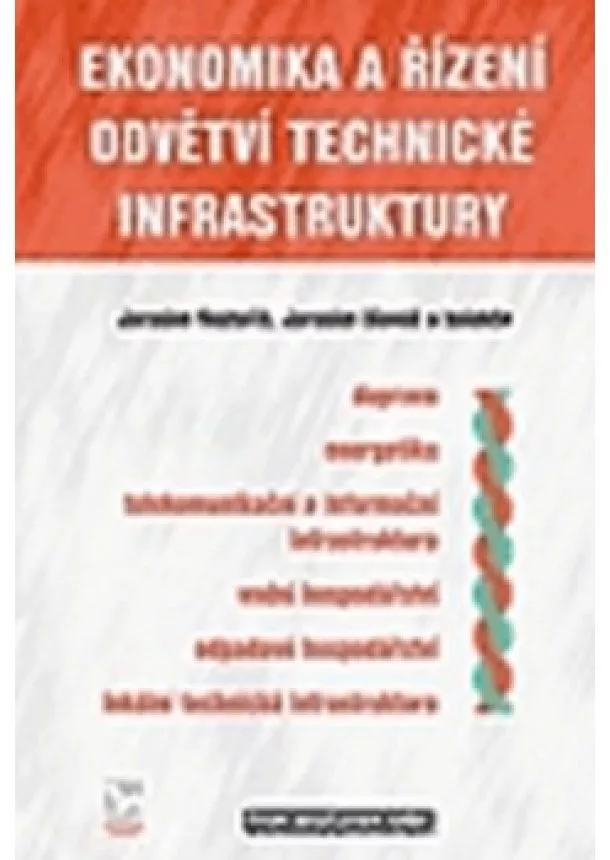 Jaroslav Rektořík, Jaroslav Hlaváč a kolektiv autorů - Ekonomika a řízení odvětví technické infrastruktury