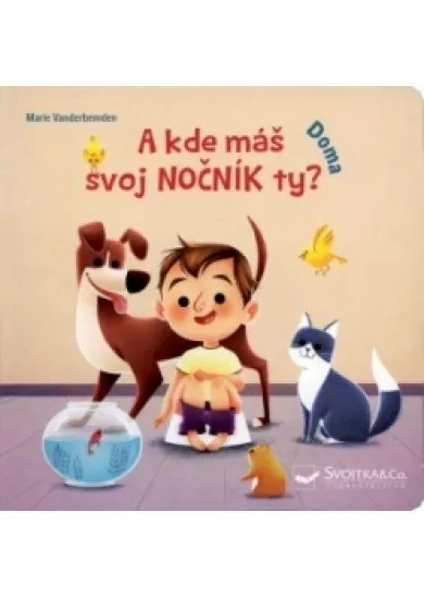 Doma - A kde máš svoj nočník ty?