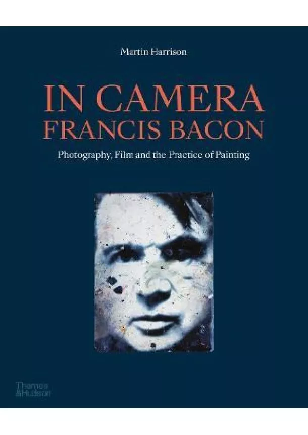 Martin Harrison - In Camera - Francis Bacon