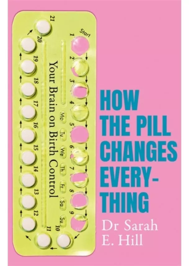 Sarah E Hill - How the Pill Changes Everything