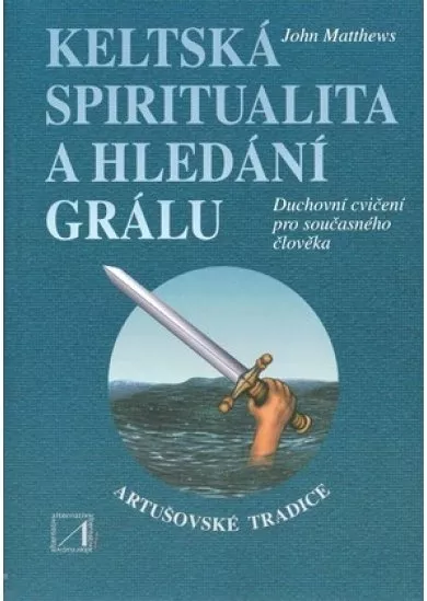 Keltská spiritualita a hledání grálu - Duchovní cvičení pro současného člověka