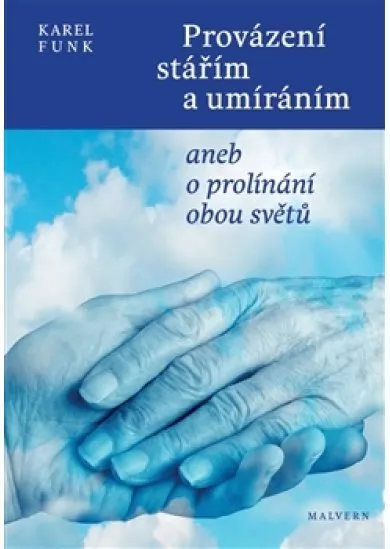 Provázení stářím a umíráním - aneb o prolínání obou světů