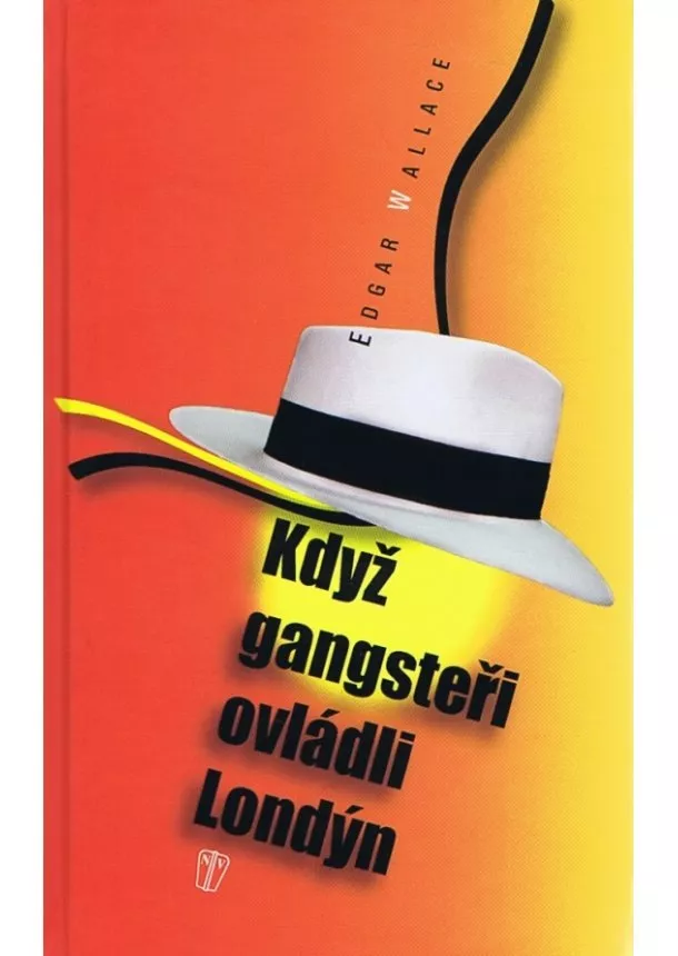 Edgar Wallace - Když gangsteři ovládli Londýn